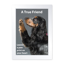 Load image into Gallery viewer, A True Friend Leaves A Paw Print On your Heart, Framed Print