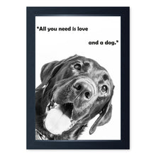 Load image into Gallery viewer, All You Need Is Love and a Dog, Framed Print