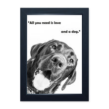 Load image into Gallery viewer, All You Need Is Love and a Dog, Framed Print