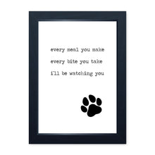 Load image into Gallery viewer, Every Meal You Make, Funny Framed Dog Print