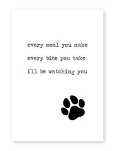 Load image into Gallery viewer, Every Meal You Make, Funny Framed Dog Print