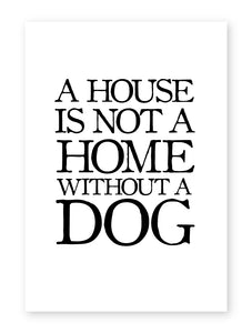 A House Is Not A Home Without A Dog, Framed Print