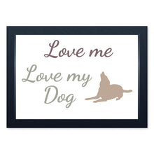 Load image into Gallery viewer, Love Me Love My Dog, Framed Print