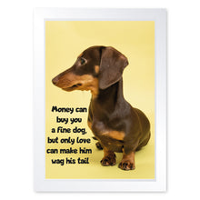 Load image into Gallery viewer, Money Can Buy You A Fine Dog, Framed Print