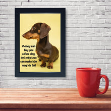 Load image into Gallery viewer, Money Can Buy You A Fine Dog, Framed Print