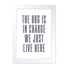 Load image into Gallery viewer, The Dog Is In Charge, Framed Print
