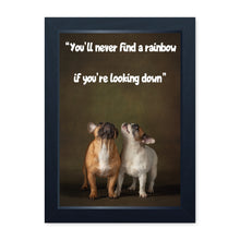 Load image into Gallery viewer, You&#39;ll Never Find A Rainbow If You&#39;re Looking Down, Framed Print