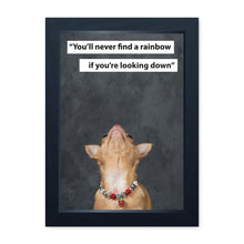 Load image into Gallery viewer, You&#39;ll Never Find A Rainbow If You&#39;re Looking Down, Chihuahua, Framed Print